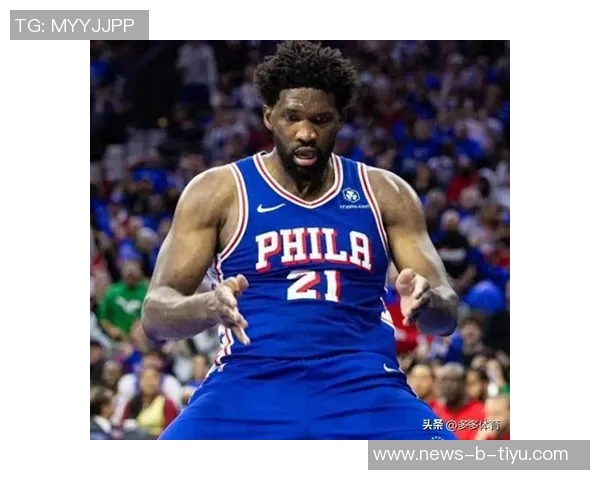 恩比德腿部力量恢复显著今日成功参与跳球展现积极进展